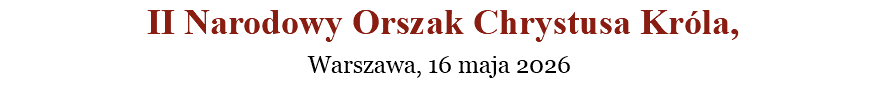 &nbsp;II Narodowy Orszak Chrystusa Króla, Warszawa, 16 maja 2026
